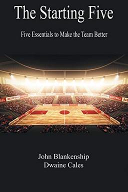 The Starting Five: Five Essentials to Make the Team Better