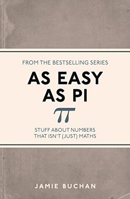 As Easy As Pi: Stuff about numbers that isn't (just) maths (I Used to Know That ...)