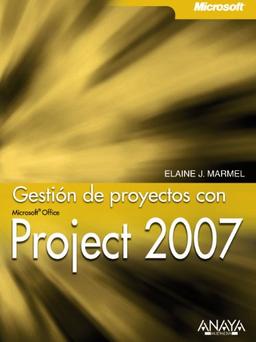 Gestión de proyectos con Project 2007 (Manuales Técnicos)