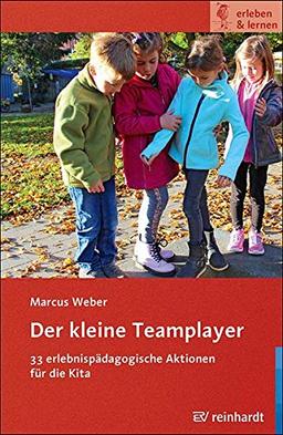 Der kleine Teamplayer: 33 erlebnispädagogische Aktionen für die Kita (erleben & lernen)