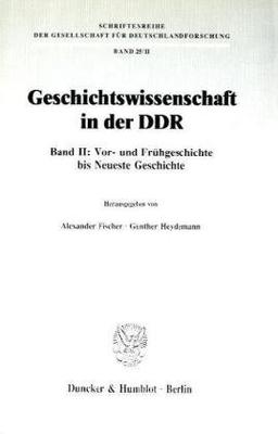 Geschichtswissenschaft in der DDR.: Band II: Vor- und Frühgeschichte bis Neueste Geschichte.