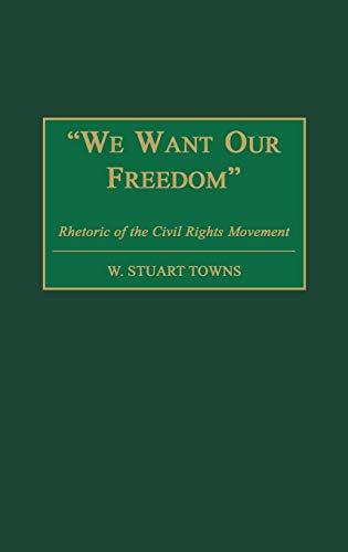 We Want Our Freedom: Rhetoric of the Civil Rights Movement