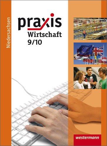 Praxis Wirtschaft - Ausgabe 2009 für das Grundniveau in Niedersachsen: Schülerband 9 / 10