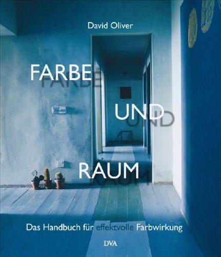 Farbe und Raum: Das Handbuch für effektvolle Farbwirkung