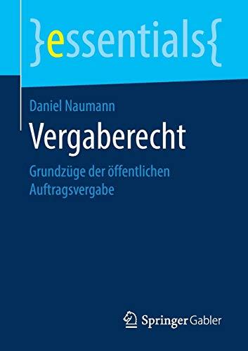 Vergaberecht: Grundzüge der öffentlichen Auftragsvergabe (essentials)