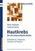 Hautkrebs - Ein oft unterschätztes Risiko: Risikofaktoren, Diagnostik, Therapie und Prognose (Rat & Hilfe)