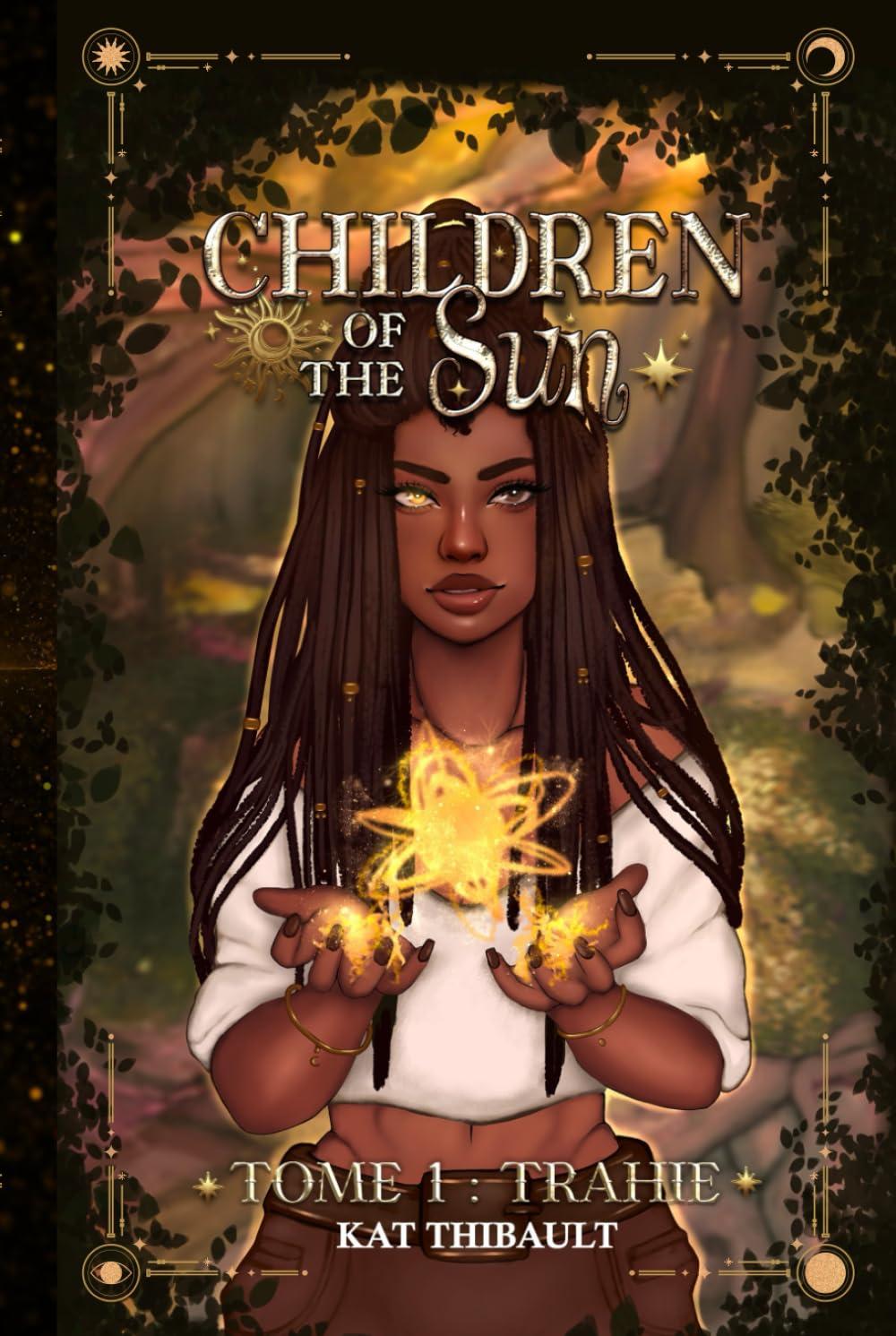 CHILDREN OF THE SUN (bonne version): Tome 1 : Trahie