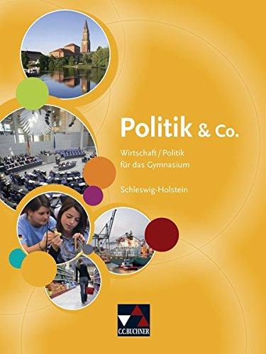 Politik & Co. - Schleswig-Holstein / Politik & Co. Schleswig-Holstein: Wirtschaft/Politik für das Gymnasium. Für die Jahrgangsstufen 8 und 9