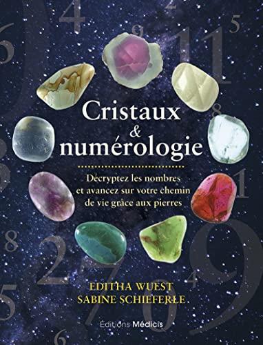 Cristaux & numérologie : décryptez les nombres et avancez sur votre chemin de vie grâce aux pierres