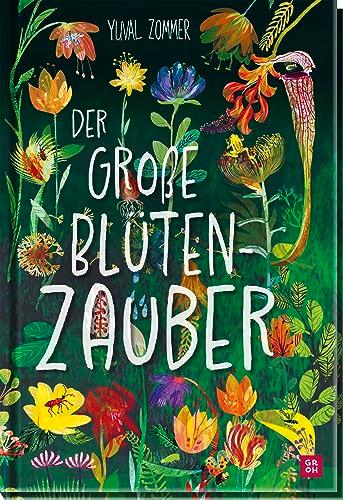 Der große Blütenzauber: Großformatiges All-Age-Bilderbuch mit fantastischen Illustrationen und spannenden Fakten (Geschenke für Naturliebhaber und Gartenfreunde)