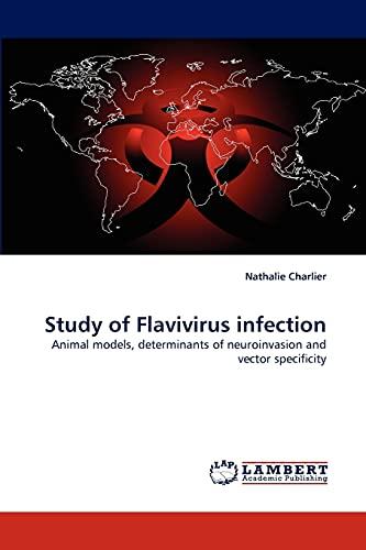 Study of Flavivirus infection: Animal models, determinants of neuroinvasion and vector specificity