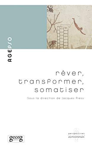 Rêver, transformer, somatiser