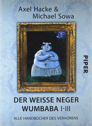 Der weiße Neger Wumbaba I - III: Alle Handbücher des Verhörens