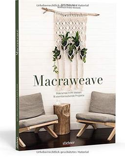 Macraweave. Makramee trifft Weben. 18 atemberaubende Projekte. Deko, Schmuck und Accessoires: erschaffe ungewöhnliche Muster mit Knot- und Webtechniken! Makraweben für Anfänger & Fortgeschrittene.