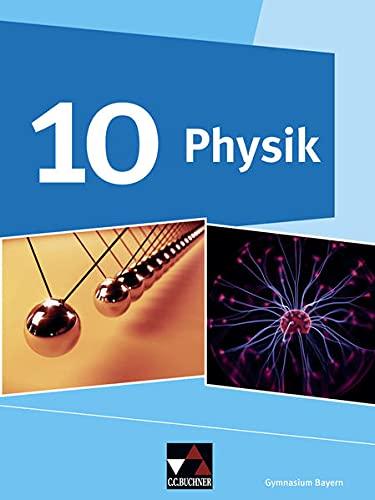 Physik – Gymnasium Bayern / Physik Gymnasium Bayern 10: Physik für Gymnasien (Physik – Gymnasium Bayern: Physik für Gymnasien)