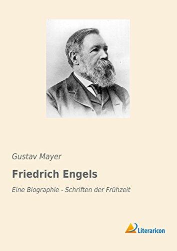 Friedrich Engels: Eine Biographie - Schriften der Frühzeit