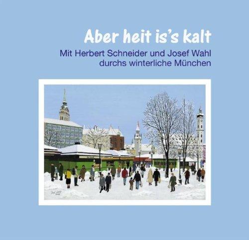 Aber heut is's kalt: Mit Herbert Schneider und Josef Wahl durchs winterliche München