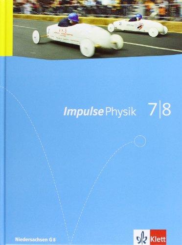 Impulse Physik - Neubearbeitung. Ausgabe für Niedersachsen G8: Impulse Physik. Klasse 7/8. Schülerbuch. Ausgabe Niedersachsen für G8