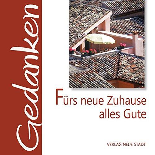 Fürs neue Zuhause alles Gute (Gedanken)