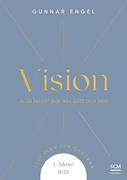 Vision: Alles ändert sich, weil Gott dich sieht. Dein Plan für das Jahr. 1.Mose 16,13 (Jahreslosungsbuch Young Edition)