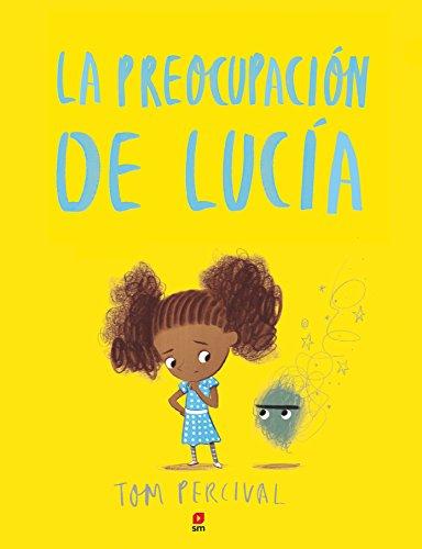 La preocupación de Lucía (Álbumes ilustrados)