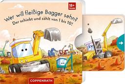 Wer will fleißige Bagger sehn?: Der schiebt und zählt von 1 bis 10!: Spielbuch mit stabilen Schiebern, DAS Fahrzeuge-Lieblingsthema für Kinder ab 18 Monaten