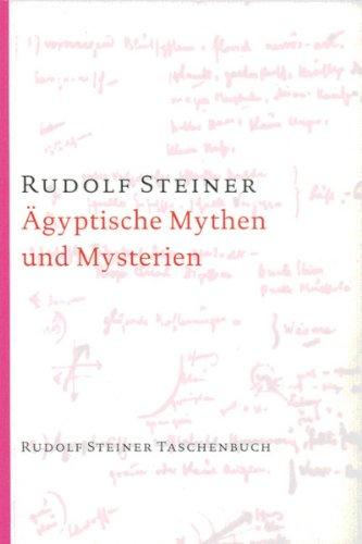 Ägyptische Mythen und Mysterien: Ein Zyklus von zwölf Vorträgen gehalten in Leipzig vom 2. bis 14. September 1908