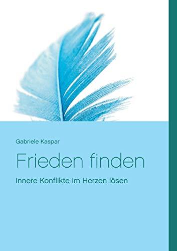 Frieden finden: Sich selbst erkennen - Konflikte lösen