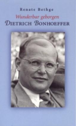 Wunderbar geborgen. Dietrich Bonhoeffer