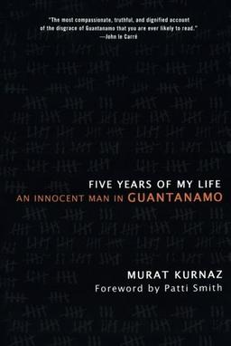 Five Years of My Life: An Innocent Man in Guantanamo