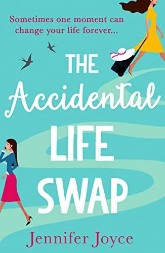 THE ACCIDENTAL LIFE SWAP: The perfect laugh out loud romantic comedy of 2022 for fans of Sophie Kinsella and Lindsey Kelk!