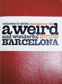 le cool changed my life: a weird and wonderful guide to Barcelona