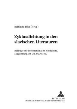 Zyklusdichtung in den slavischen Literaturen: Beiträge zur Internationalen Konferenz, Magdeburg, 18.-20. März 1997 (Vergleichende Studien zu den slavischen Sprachen und Literaturen)