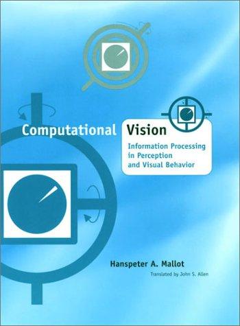 Computational Vision: Information Processing in Perception and Visual Behavior (Computational Neuroscience)