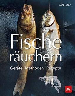 Fische räuchern: Geräte - Methoden - Rezepte (BLV)