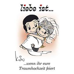 Liebe ist ... wenn ihr eure Traumhochzeit feiert: Geschenkbuch