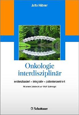 Onkologie interdisziplinär: evidenzbasiert - integrativ - patientenzentriert