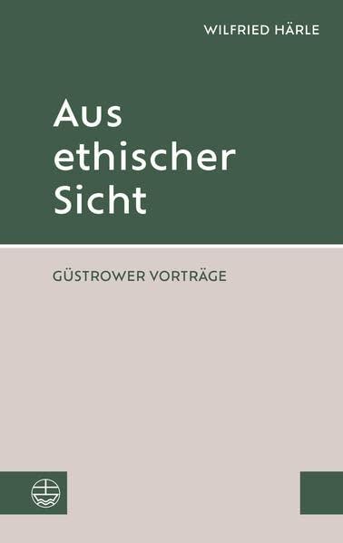 Aus ethischer Sicht: Güstrower Vorträge