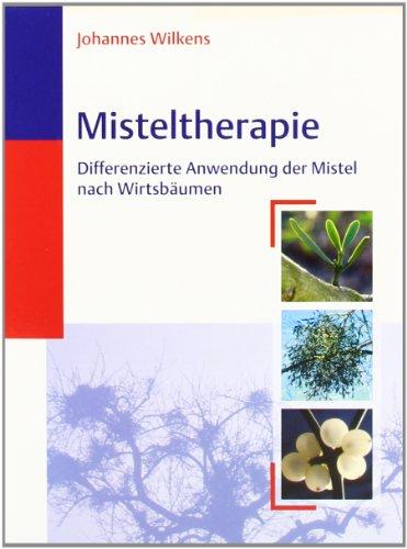 Misteltherapie: Differenzierte Anwendung der Mistel nach Wirtsbäumen