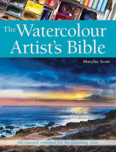 Scott, M: Watercolour Artist's Bible: An Essential Reference for the Practising Artist