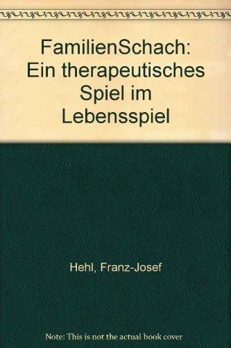 FamilienSchach: Ein therapeutisches Spiel im Lebensspiel