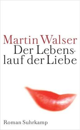 Der Lebenslauf der Liebe: Roman