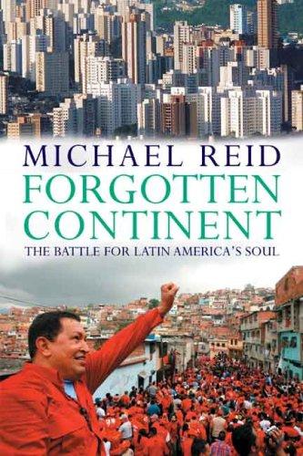 Forgotten Continent: The Battle for Latin America's Soul