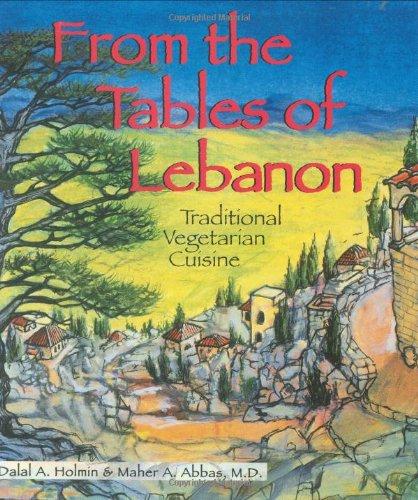 From the Tables of Lebanon: Traditional Vegetarian Cuisine