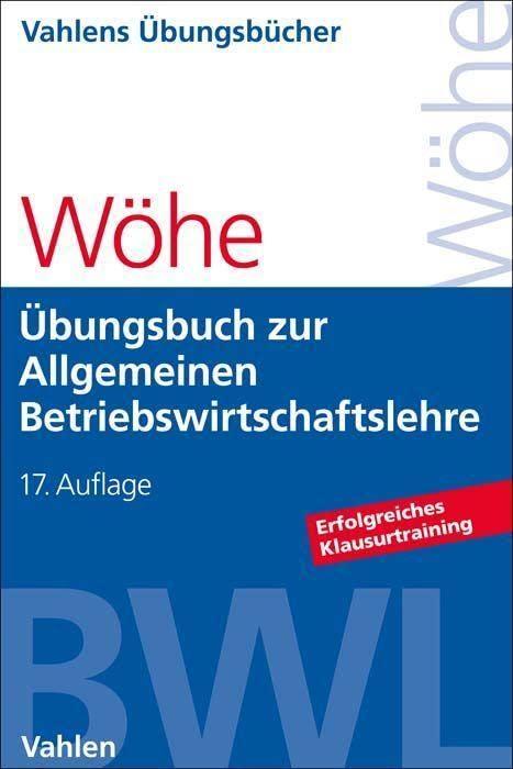 Übungsbuch zur Einführung in die Allgemeine Betriebswirtschaftslehre (Vahlens Übungsbücher der Wirtschafts- und Sozialwissenschaften)