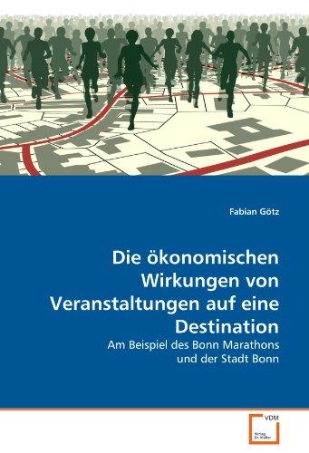 Die ökonomischen Wirkungen von Veranstaltungen auf eine Destination: Am Beispiel des Bonn Marathons und der Stadt Bonn