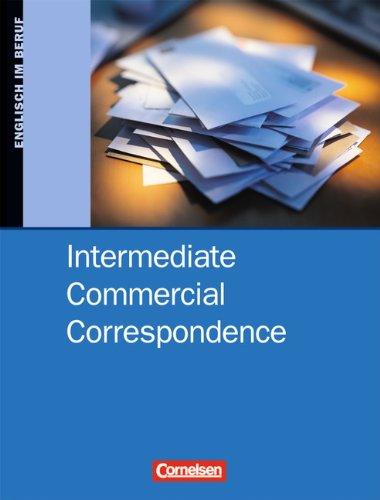 Commercial Correspondence - Intermediate Commercial Correspondence: B1-B2 - Schülerbuch: Englisch im Beruf