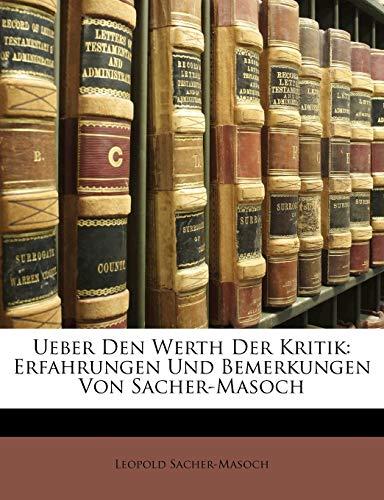 Ueber Den Werth Der Kritik: Erfahrungen Und Bemerkungen Von Sacher-Masoch