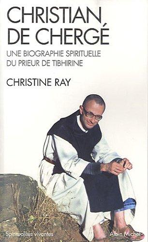 Christian de Chergé : une biographie spirituelle du prieur de Tibhirine