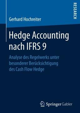 Hedge Accounting nach IFRS 9: Analyse des Regelwerks unter besonderer Berücksichtigung des Cash Flow Hedge